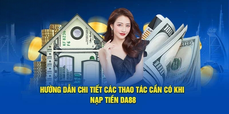 Hướng dẫn nạp thưởng DA88 chi tiết 