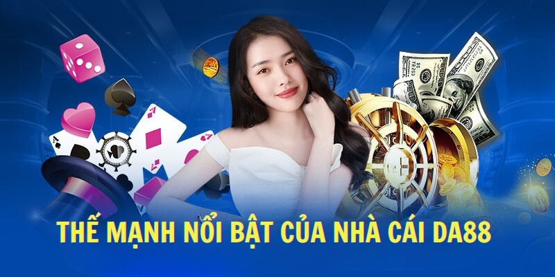 Thế mạnh nổi bật của nhà cái 